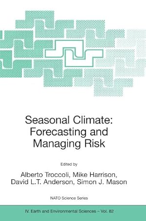 Seller image for Seasonal Climate: Forecasting and Managing Risk: Forecasting and Managing Risk (NATO Science Series: IV: Earth and Environmental Sciences Vol. 82) [Paperback ] for sale by booksXpress