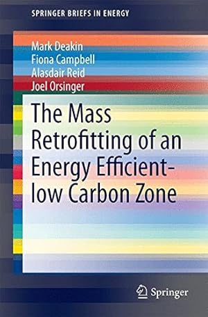 Seller image for The Mass Retrofitting of an Energy EfficientLow Carbon Zone (SpringerBriefs in Energy) by Deakin, Mark, Campbell, Fiona, Reid, Alasdair, Orsinger, Joel [Paperback ] for sale by booksXpress