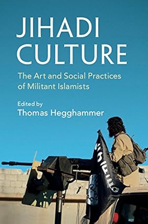 Immagine del venditore per Jihadi Culture: The Art and Social Practices of Militant Islamists [Hardcover ] venduto da booksXpress