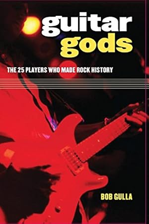 Seller image for Guitar Gods: The 25 Players Who Made Rock History by Gulla, Bob [Hardcover ] for sale by booksXpress