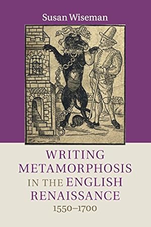 Immagine del venditore per Writing Metamorphosis in the English Renaissance: 1550-1700 by Wiseman, Susan [Paperback ] venduto da booksXpress