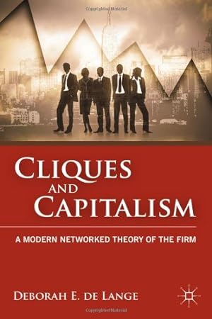 Immagine del venditore per Cliques and Capitalism: A Modern Networked Theory of the Firm by de Lange, Deborah E. [Hardcover ] venduto da booksXpress