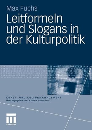 Immagine del venditore per Leitformeln und Slogans in der Kulturpolitik (Kunst- und Kulturmanagement) (German Edition) by Fuchs, Max [Paperback ] venduto da booksXpress