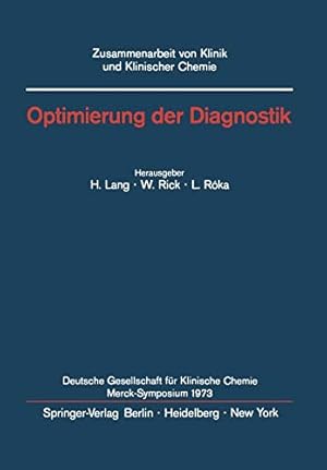 Seller image for Optimierung der Diagnostik: Merck-Symposium der Deutschen Gesellschaft für Klinische Chemie Mainz, 18.20. Januar 1973 (Zusammenarbeit von Klinik und Klinischer Chemie) (German Edition) [Paperback ] for sale by booksXpress