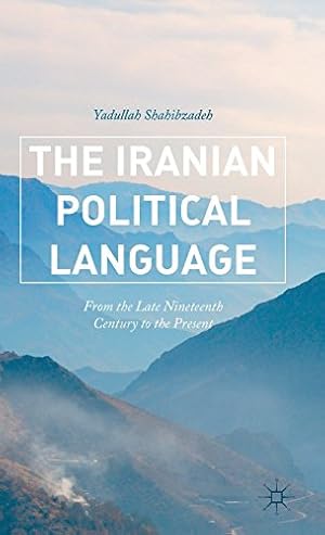 Seller image for The Iranian Political Language: From the Late Nineteenth Century to the Present by Shahibzadeh, Yadullah [Hardcover ] for sale by booksXpress