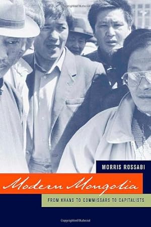 Image du vendeur pour Modern Mongolia: From Khans to Commissars to Capitalists by Rossabi, Morris [Paperback ] mis en vente par booksXpress