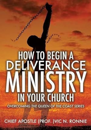 Seller image for HOW TO BEGIN A DELIVERANCE MINISTRY IN YOUR CHURCH by RONNIE, CHIEF APOSTLE (PROF.)VIC N. [Paperback ] for sale by booksXpress
