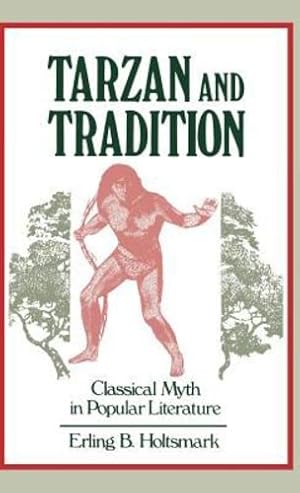 Seller image for Tarzan and Tradition: Classical Myth in Popular Literature (Contributions to the Study of Popular Culture) (No. 1) by Holtsmark, Erling B. [Hardcover ] for sale by booksXpress