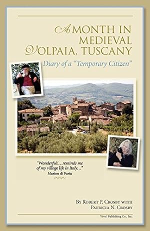 Seller image for A Month in Medieval Volpaia, Tuscany: Diary of a "Temporary Citizen" by Crosby, Robert P, Crosby, Patricia N [Paperback ] for sale by booksXpress