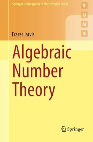 Bild des Verkufers fr Algebraic Number Theory (Springer Undergraduate Mathematics Series) by Jarvis, Frazer [Paperback ] zum Verkauf von booksXpress