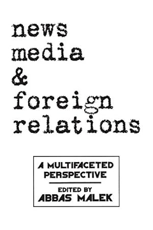 Seller image for News Media and Foreign Relations: A Multifaceted Perspective (Ablex Communication, Culture & Information Series) [Soft Cover ] for sale by booksXpress