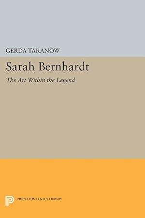 Seller image for Sarah Bernhardt: The Art Within the Legend (Princeton Legacy Library) by Taranow, Gerda [Paperback ] for sale by booksXpress