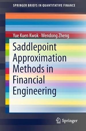 Seller image for Saddlepoint Approximation Methods in Financial Engineering (SpringerBriefs in Quantitative Finance) by Kwok, Yue Kuen, Zheng, Wendong [Paperback ] for sale by booksXpress