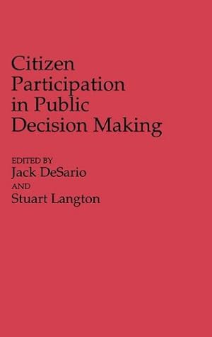 Seller image for Citizen Participation in Public Decision Making (Contributions to the Study of Education) by Desario, Jack, Anon [Hardcover ] for sale by booksXpress
