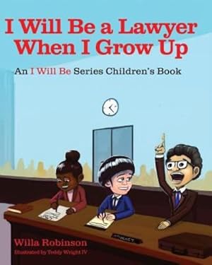 Image du vendeur pour I Will Be a Lawyer When I Grow Up by Robinson, Willa [Paperback ] mis en vente par booksXpress