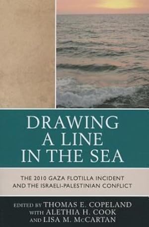 Imagen del vendedor de Drawing a Line in the Sea: The Gaza Flotilla Incident and the Israeli-Palestinian Conflict [Paperback ] a la venta por booksXpress