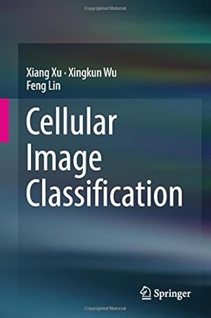 Imagen del vendedor de Cellular Image Classification by Xu, Xiang, Wu, Xingkun, Lin, Feng [Hardcover ] a la venta por booksXpress
