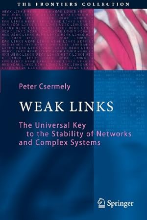 Bild des Verkufers fr Weak Links: The Universal Key to the Stability of Networks and Complex Systems (The Frontiers Collection) by Csermely, Peter [Paperback ] zum Verkauf von booksXpress