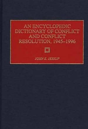 Seller image for An Encyclopedic Dictionary of Conflict and Conflict Resolution, 1945-1996 (Rehabilitation Institute of Chicago) by Jessup, John E. [Hardcover ] for sale by booksXpress