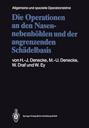 Seller image for Die Operationen an den Nasennebenhöhlen und der angrenzenden Schädelbasis (Kirschnersche allgemeine und spezielle Operationslehre) (German Edition) by Denecke, Hans-Joachim, Draf, Wolfgang, Denecke, Maria-Ursula, Ey, Werner [Paperback ] for sale by booksXpress