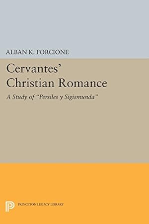 Seller image for Cervantes' Christian Romance: A Study of "Persiles y Sigismunda" (Princeton Essays in Literature) by Forcione, Alban K. [Paperback ] for sale by booksXpress