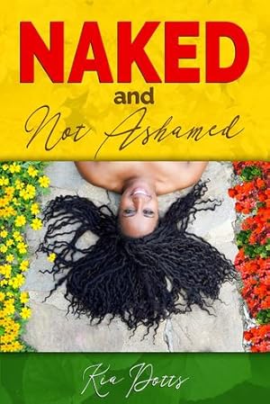 Imagen del vendedor de Naked and Not Ashamed by Potts, Kia [Paperback ] a la venta por booksXpress