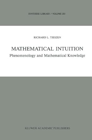 Seller image for Mathematical Intuition: Phenomenology and Mathematical Knowledge (Synthese Library) by Tieszen, R.L. [Paperback ] for sale by booksXpress