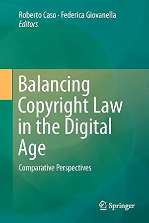Bild des Verkufers fr Balancing Copyright Law in the Digital Age: Comparative Perspectives [Hardcover ] zum Verkauf von booksXpress