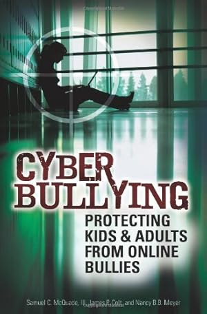 Seller image for Cyber Bullying: Protecting Kids and Adults from Online Bullies by McQuade III, Samuel C., Colt, James P., Meyer, Nancy [Hardcover ] for sale by booksXpress