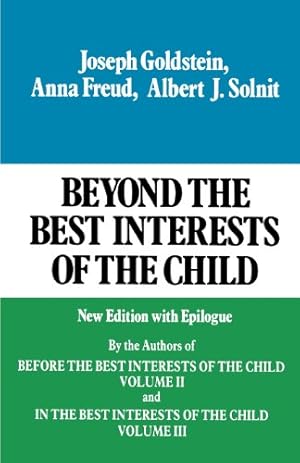 Seller image for Beyond the Best Interests of the Child by Joseph Goldstein, Anna Freud, Albert J. Solnit, Dorothy Burlingham [Paperback ] for sale by booksXpress