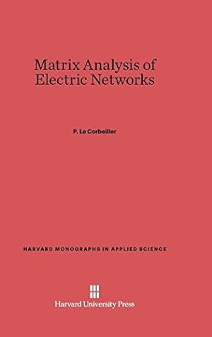 Image du vendeur pour Matrix Analysis of Electric Networks (Harvard Monographs in Applied Science) by Le Corbeiller, P. [Hardcover ] mis en vente par booksXpress