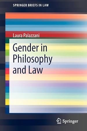 Image du vendeur pour Gender in Philosophy and Law (SpringerBriefs in Law) by Palazzani, Laura [Paperback ] mis en vente par booksXpress