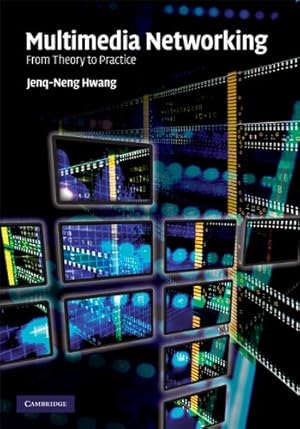 Seller image for Multimedia Networking: From Theory to Practice by Hwang, Jenq-Neng [Hardcover ] for sale by booksXpress