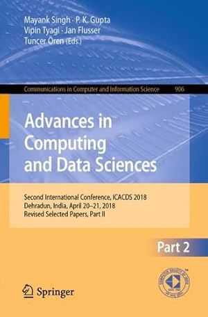 Bild des Verkufers fr Advances in Computing and Data Sciences: Second International Conference, ICACDS 2018, Dehradun, India, April 20-21, 2018, Revised Selected Papers, . in Computer and Information Science) [Paperback ] zum Verkauf von booksXpress