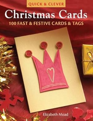 Immagine del venditore per Quick & Clever Christmas Cards: 100 Fast and Festive Cards and Tags by Moad, Elizabeth [Paperback ] venduto da booksXpress