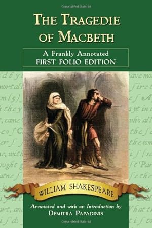 Immagine del venditore per The Tragedie of Macbeth: A Frankly Annotated First Folio Edition by William Shakespeare, Annotated and with an Introduction by Demitra Papadinis [Paperback ] venduto da booksXpress
