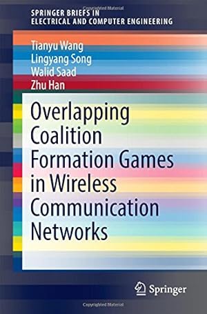 Imagen del vendedor de Overlapping Coalition Formation Games in Wireless Communication Networks (SpringerBriefs in Electrical and Computer Engineering) by Saad, Walid, Wang, Tianyu, Han, Zhu, Song, Lingyang [Paperback ] a la venta por booksXpress