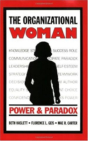 Seller image for The Organizational Woman: Power and Paradox (Communication and Information Science Series) by Haslett, Beth J., Geis, Florence L., Carter, Mae R. [Paperback ] for sale by booksXpress