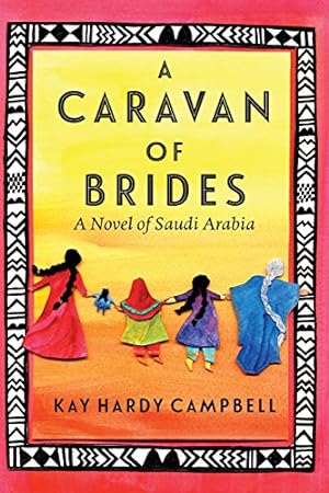 Seller image for A Caravan of Brides: A Novel of Saudi Arabia by Campbell, Kay Hardy [Paperback ] for sale by booksXpress