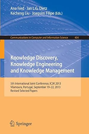 Seller image for Knowledge Discovery, Knowledge Engineering and Knowledge Management: 5th International Joint Conference, IC3K 2013, Vilamoura, Portugal, September . in Computer and Information Science) [Paperback ] for sale by booksXpress