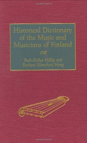 Imagen del vendedor de Historical Dictionary of the Music and Musicians of Finland (Contributions to the Study of) by Hong, Barbara B. [Hardcover ] a la venta por booksXpress