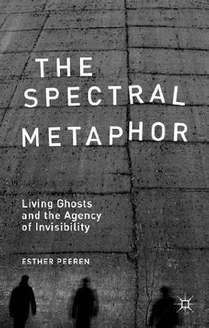Seller image for The Spectral Metaphor: Living Ghosts and the Agency of Invisibility by Peeren, E. [Hardcover ] for sale by booksXpress