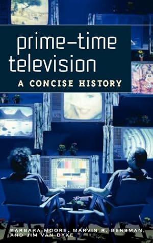 Seller image for Prime-Time Television: A Concise History by Moore, Barbara, Bensman, Marvin R., Van Dyke, Jim [Hardcover ] for sale by booksXpress