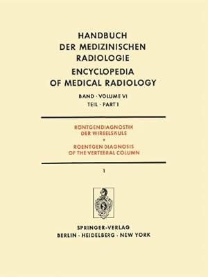 Seller image for Röntgendiagnostik der Wirbelsäule Teil 1 / Roentgendiagnosis of the Vertebral Column Part 1 (Handbuch der medizinischen Radiologie Encyclopedia of Medical Radiology) by Diethelm, L., Erdélyi, M., Hoeffken, W., Junge, H., Perey, O., Pfeiffer, W., Reinhardt, K., Theiler, K., Töndury, G., Wackenheim, A., Wolfers, H., Zaunbauer, W. [Paperback ] for sale by booksXpress