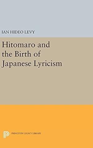 Seller image for Hitomaro and the Birth of Japanese Lyricism (Princeton Legacy Library) by Levy, Ian Hideo [Hardcover ] for sale by booksXpress