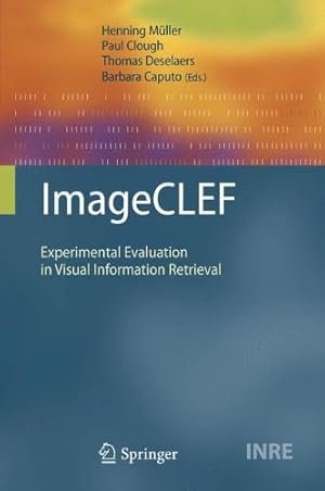 Imagen del vendedor de ImageCLEF: Experimental Evaluation in Visual Information Retrieval (The Information Retrieval Series) [Hardcover ] a la venta por booksXpress