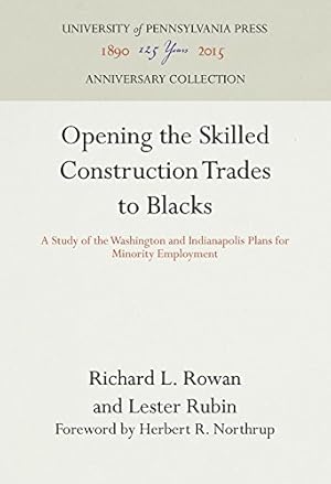 Imagen del vendedor de Opening the Skilled Construction Trades to Blacks: A Study of the Washington and Indianapolis Plans for Minority Employment (Labor Relations and Public Policy Series Report) by Rowan, Richard L., Rubin, Lester [Hardcover ] a la venta por booksXpress