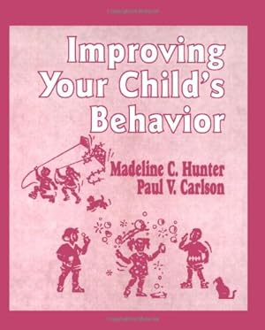 Imagen del vendedor de Improving Your Childs Behavior (Madeline Hunter Collection Series) by Hunter, Madeline, Carlson, Paul V. [Paperback ] a la venta por booksXpress