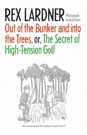 Seller image for Out of the Bunker and into the Trees, or The Secret of High-Tension Golf by Lardner, Rex [Paperback ] for sale by booksXpress