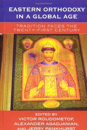 Seller image for Eastern Orthodoxy in a Global Age: Tradition Faces the 21st Century [Paperback ] for sale by booksXpress